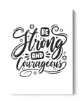 Be Strong And Courageous