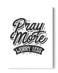 Pray More Worry Less