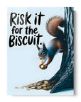 Risk It For The Biscuit