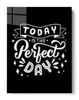 Today Is The Perfect Day Black