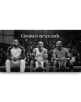 Greatness Never Ends