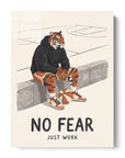 No Fear Just Work