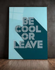 Be Cool or Leave