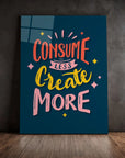 Consume Less Create More
