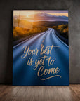 Your Best Is Yet To Come