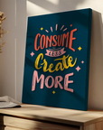 Consume Less Create More