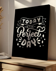 Today Is The Perfect Day Black