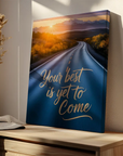 Your Best Is Yet To Come