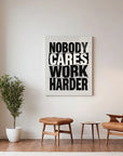 Nobody Cares Work Harder