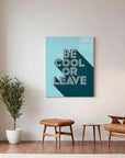 Be Cool or Leave