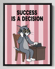 Succes Is A Decision Tom