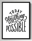 Today Anything Is Possible