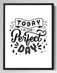 Today Is The Perfect Day