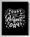 Today Is The Perfect Day Black