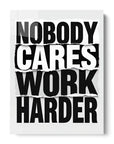 Nobody Cares Work Harder