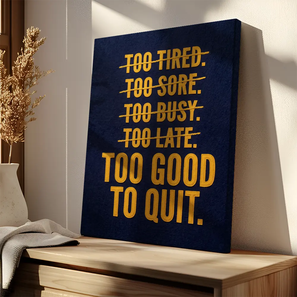Too Good To Quit