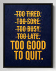 Too Good To Quit