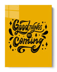 Good Things Are Coming