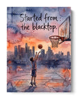 Started From The Blacktop