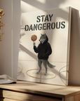 Stay Dangerous