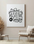 Think Positive Be Positive