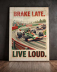 Brake Late Live Loud