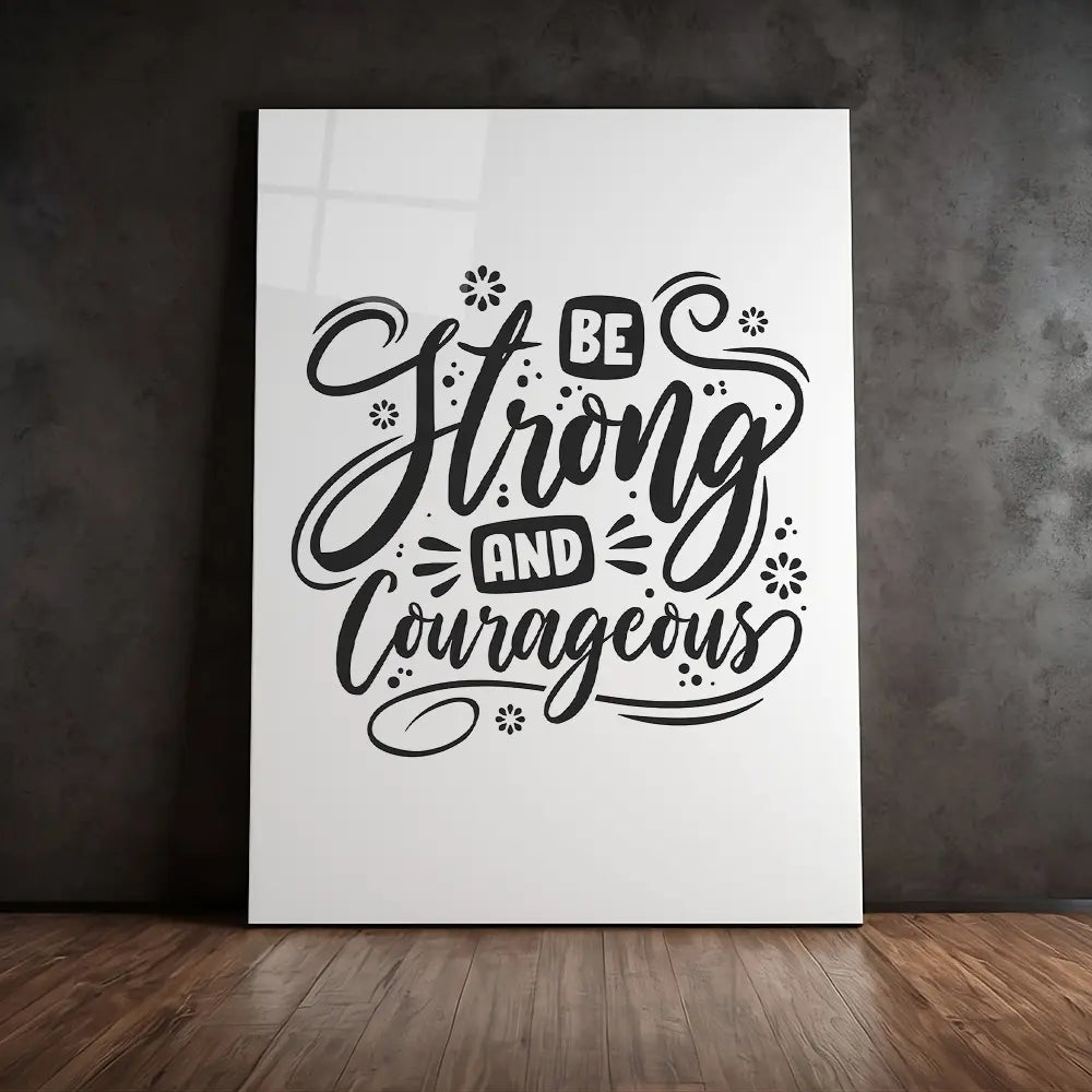 Be Strong And Courageous