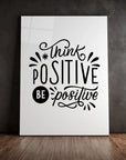 Think Positive Be Positive