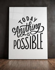 Today Anything Is Possible