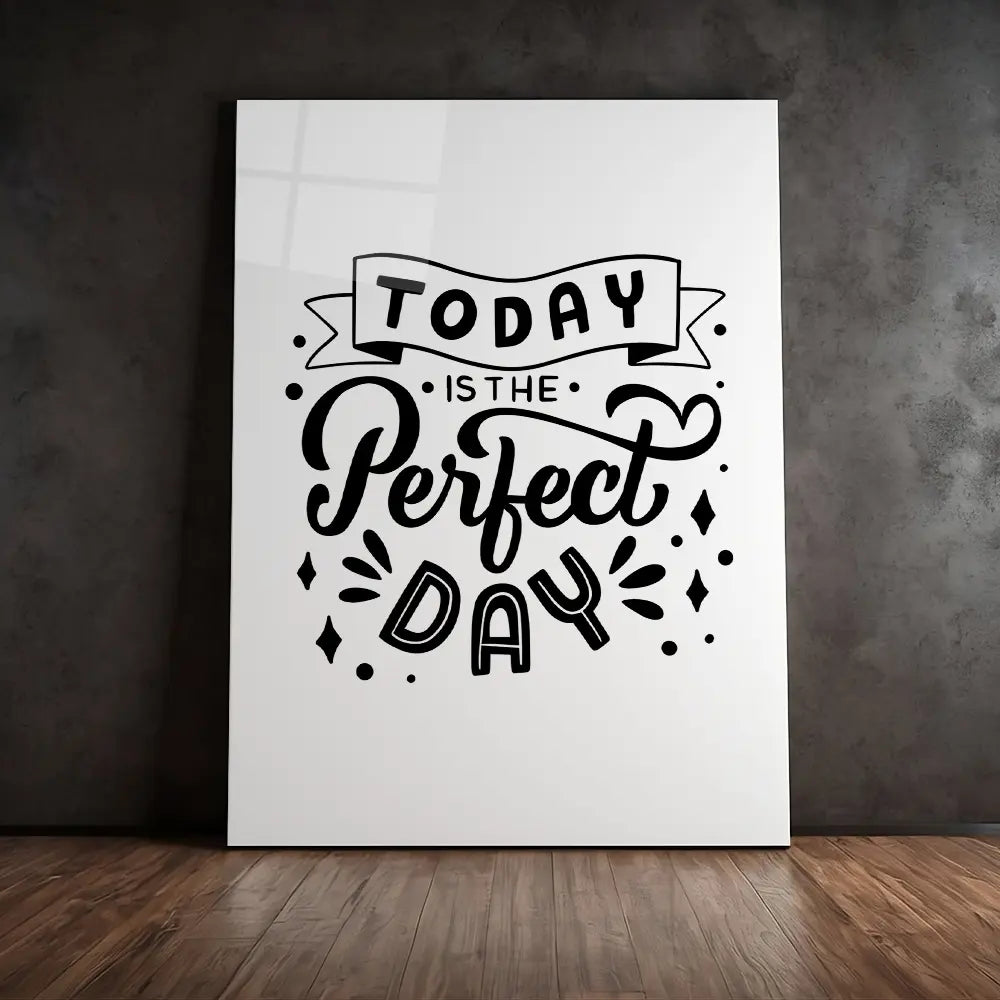 Today Is The Perfect Day