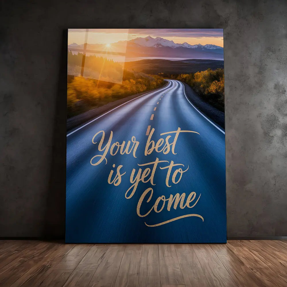 Your Best Is Yet To Come