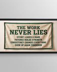 The Work Never Lies