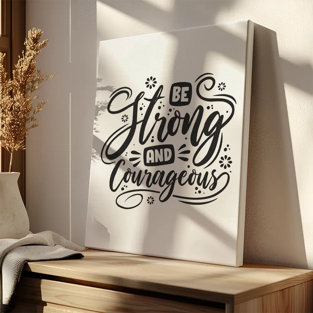 Be Strong And Courageous