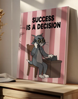 Succes Is A Decision Tom