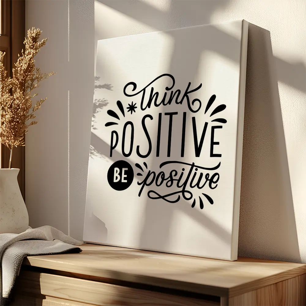 Think Positive Be Positive