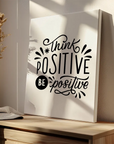 Think Positive Be Positive