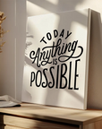 Today Anything Is Possible