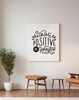 Think Positive Be Positive