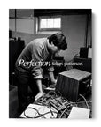 Perfection Takes Patience