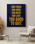 Too Good To Quit