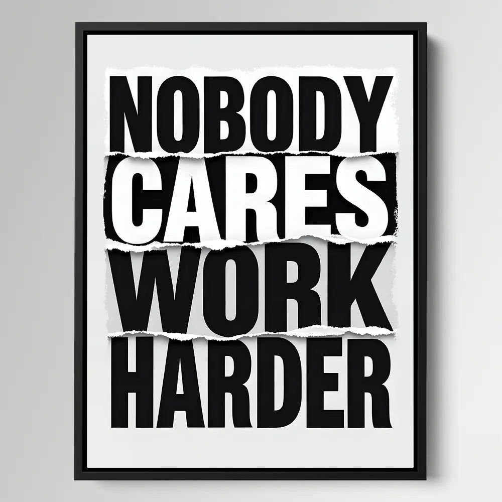 Nobody Cares Work Harder