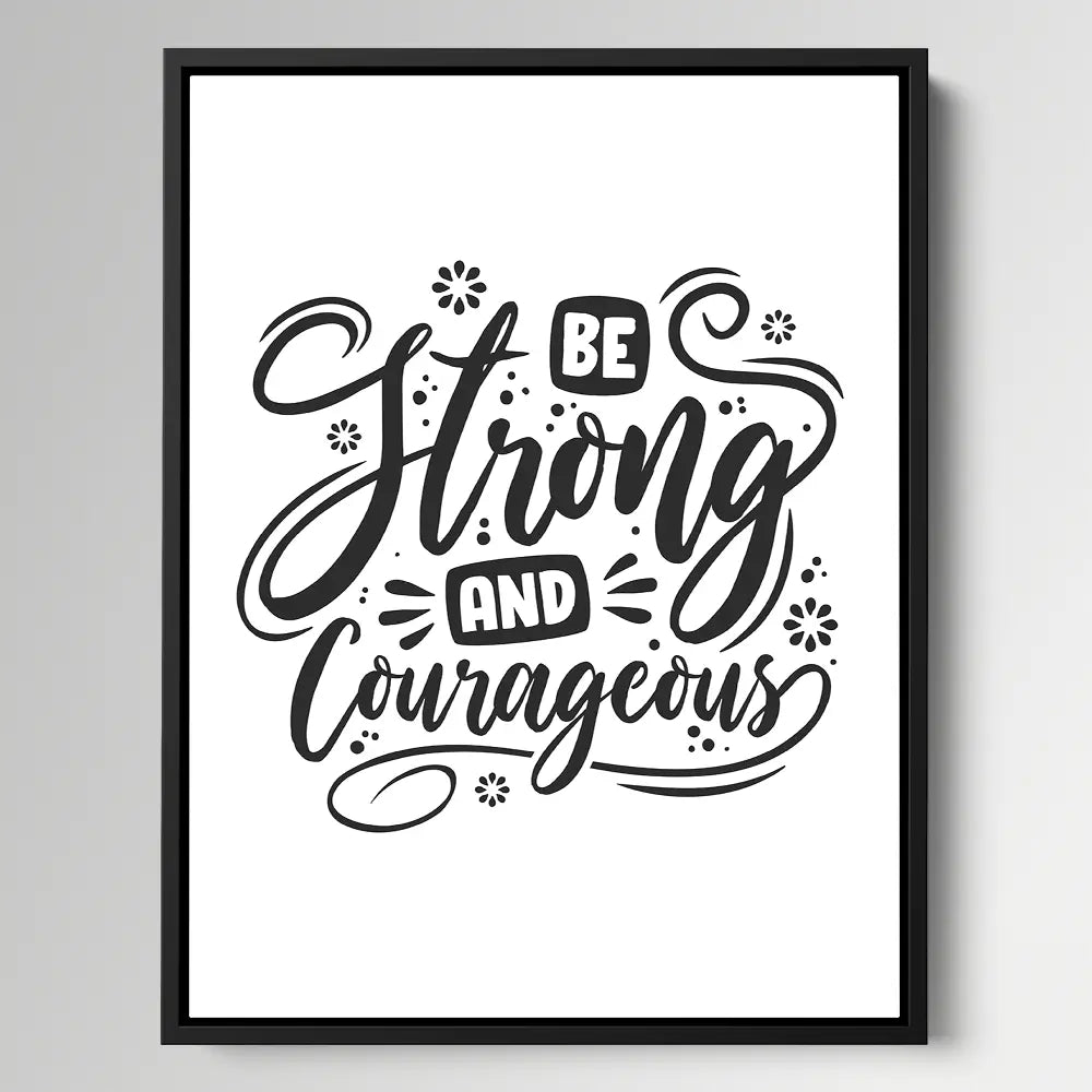 Be Strong And Courageous