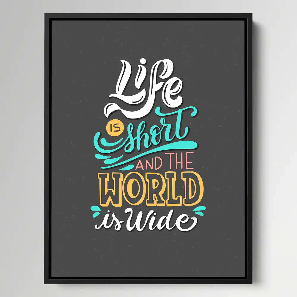 Life Is Short And The World Is Wide