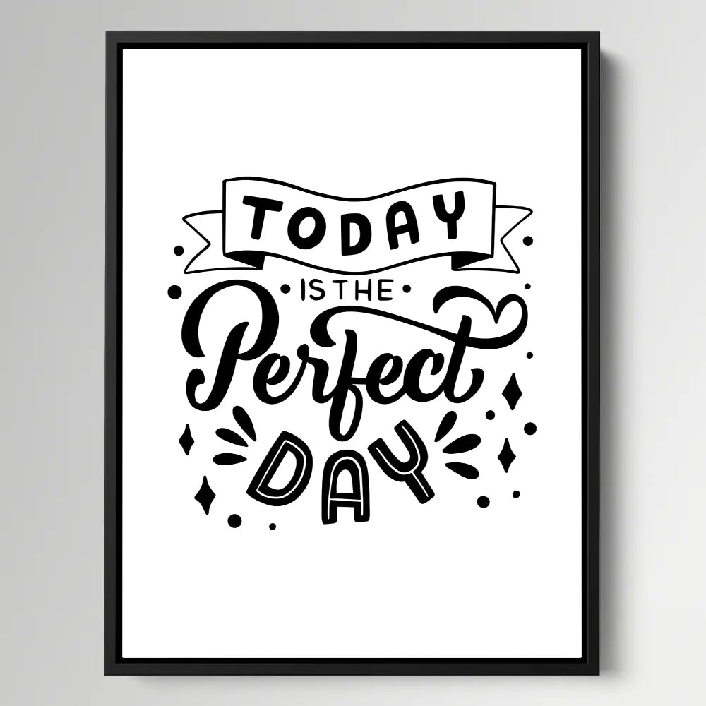 Today Is The Perfect Day